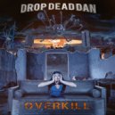 DROP DEAD DAN - OVERKILL