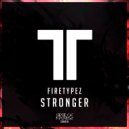 Firetypez - Stronger (Original Mix)