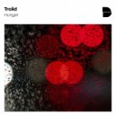 Troiid - Hunger (Original Mix)
