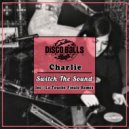 Charlie - Switch The Sound (Original Mix)
