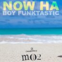Boy Funktastic - Now Ha