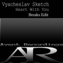 Vyacheslav Sketch - Heart With You (Breaks Edit)