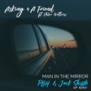 Asking 4 A Friend ft. Chloe Nattress - Man In The Mirror (PBH & Jack Shizzle VIP Remix)