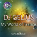 DJ GELIUS - My World of Trance #524