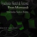 Vyacheslav Sketch & Farcoste - From Murmansk