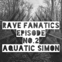 Rave Fanatics Podcasts - Episode 02 - Aquatic Simon pres. AQS