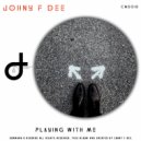 Johny F Dee - Playing With Me