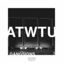 Gangsigns - ATWTU (Original Mix)
