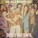 Mr. Alex Magnificent - Disco Nation 5