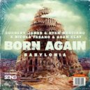 Nicola Fasano, Adam Clay, Sunnery James & Ryan Marciano - Born Again (Babylonia) (Festival Mix)