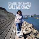 Kid Vibes Feat. Roxana - Call Me Crazy