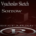 Vyacheslav Sketch - Sorrow