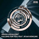 Maxim Aqualight feat. Ryan Konline - Falling For You (Original Mix)