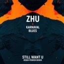 ZHU & Karnaval Blues - Still Want U
