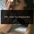 FIRE - Right Now