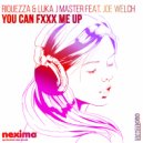 Riquezza & Luka J Master - You Can Fxxx Me Up (feat. Joe Welch) (Extended Mix)