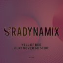 Yell Of Bee - Play Never Go Stop