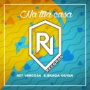 Rey Vercosa & R.Braga & Guiga - Na Tua Casa (feat. Guiga) (Drooper Remix)