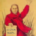DJ ZVUK - Skazhi