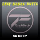 Shay Cocoa Butta - So Deep