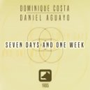 Dominique Costa & Daniel Aguayo - Seven Days And One Week