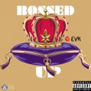 TheRealEvk - Bossed Up