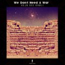 Veja Vee Khali - We Don't Need A War
