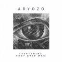 Aryozo - Everything that ever was