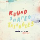 Round Shaped Triangles - Better Apart