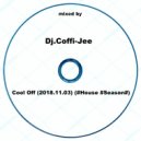Dj.Coffi-Jee - Cool Off (2018.11.03) (#House #Season#) (Mix)