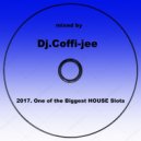 Dj.Coffi-jee - 2017. One of the Biggest HOUSE Slots