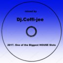 Dj.Coffi-jee - 2017. One of the Biggest HOUSE Slots ()