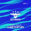 Gabry Venus - Close To My Lips