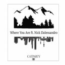 CatParty & Nick Dalessandro - Where You Are (feat. Nick Dalessandro)