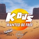 K-Deejays - Wanted Be Free