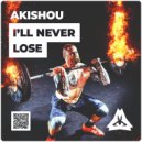 AKISHOU - I'll Never Lose