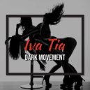 Iva Tia - dark movement