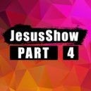 Aleksei Jesus - JesusShow PART 4