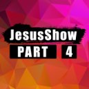 Aleksei Jesus - JesusShow PART 4 ()