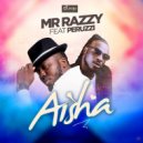 Mr Razzy & Peruzzi - Aisha (feat. Peruzzi)