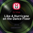 DJ Vital - Like A Hurricane on the Dance Floor