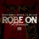 Heavy Baby & Recklo & G-Bo Lean - Robe On (feat. Recklo & G-Bo Lean)