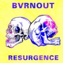 BVRNOUT - Resurgence