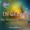 DJ GELIUS - My World of Trance #529