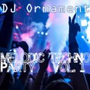 DJ Ornament - Melodic Techno Party. Vol. 1 ()