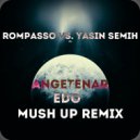 Rompasso Vs. Yasin Semih - Angetenar