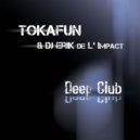 Tokafun & Dj Erik De L\'impact - Deep Club (Original Mix)