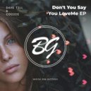 Dave Till & Codice - Don't You Say You Love Me