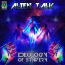 Alien Talk - Ideology of Bravery