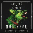 AYE-DEN & JAYREEH - Mutineer